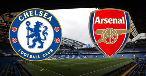 All you need to know: Chelsea vs Arsenal .